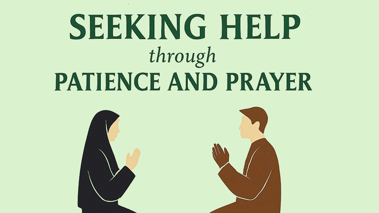 Seeking Help through Patience and Prayer 