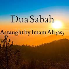 Dua Al-Sabaah - Imam Ali (a.s.) Supplication for the Morning